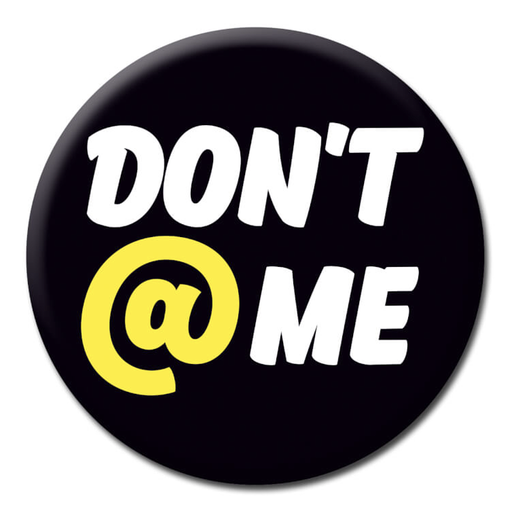 [DMD 276] DM DON'T @ ME BADGE