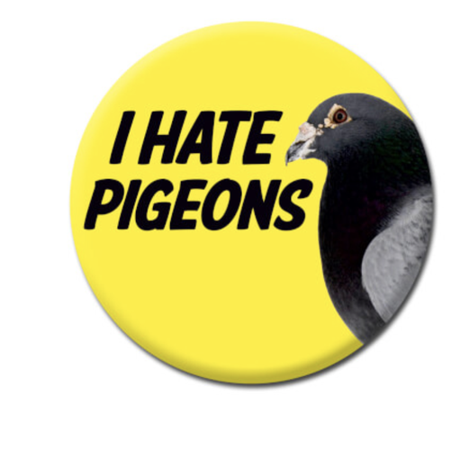 [P0010877] DM I HATE PIGEONS BADGE