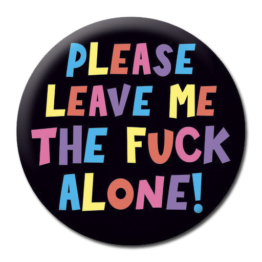 [DM 318] DM LEAVE ME THE FUCK ALONE BADGE