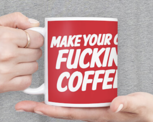 [P0010935] DM Make Your Own Fucking Coffee Rude Mug