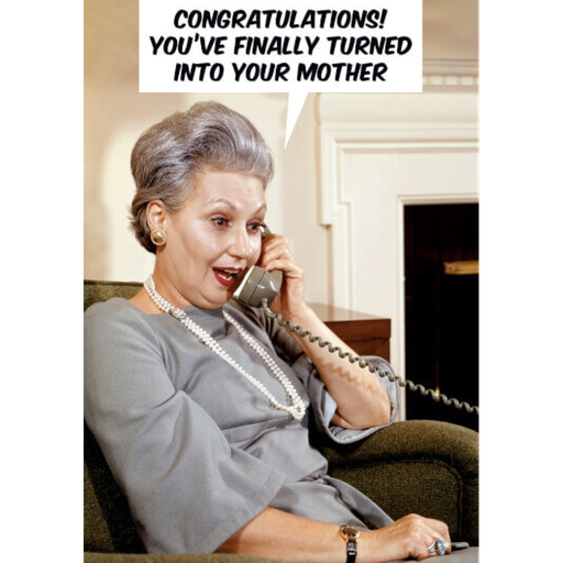 [P0011100] DM YOU TURNED INTO YOUR MOTHER BIRTHDAY CARD